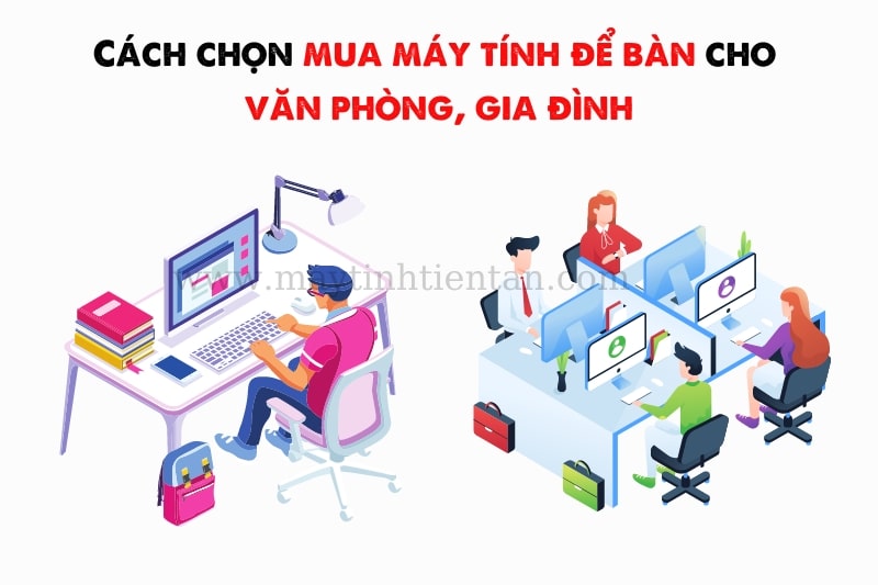 Kinh nghiệm chọn mua máy tính để bàn cho văn phòng